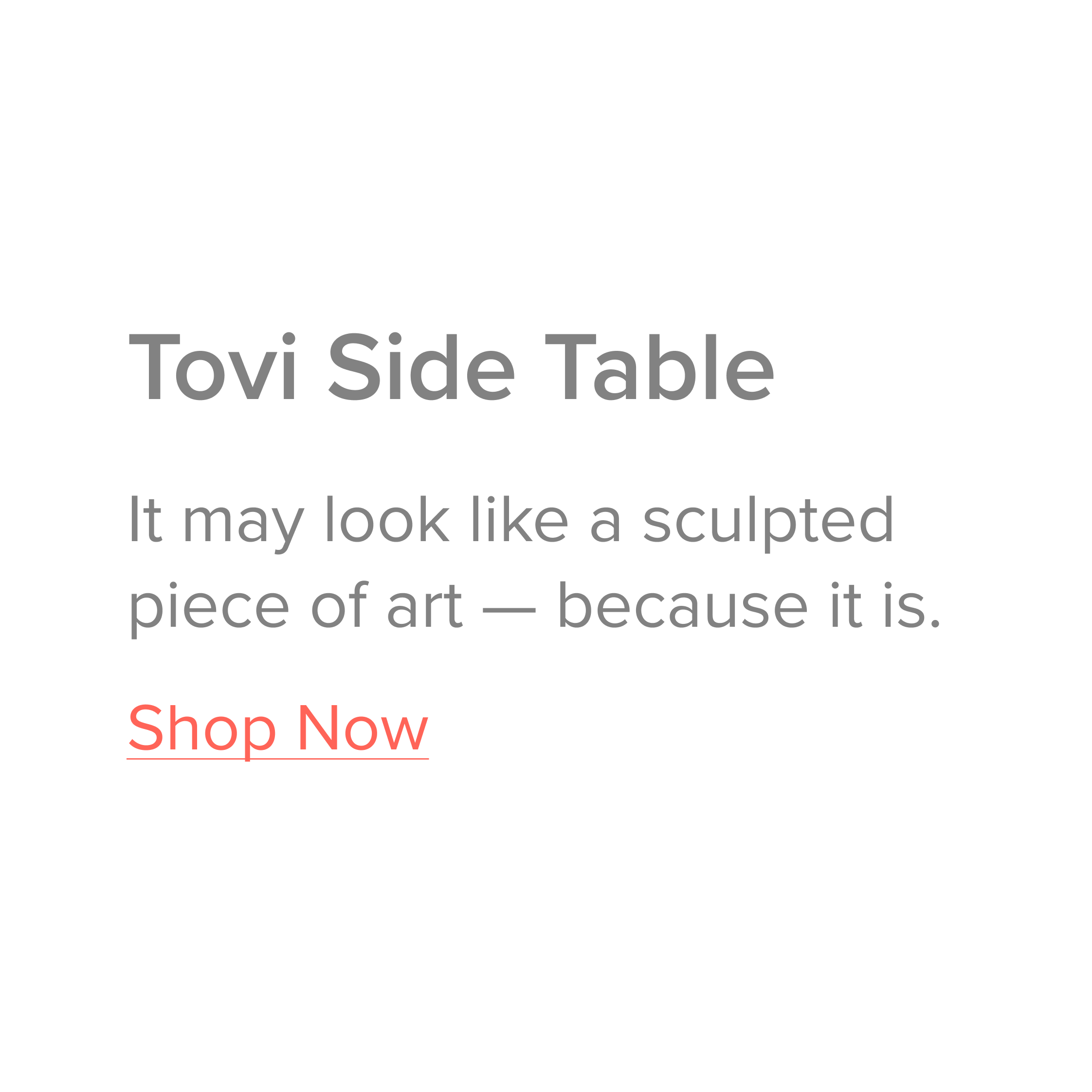 It's a side table and a sculpted piece of art.
