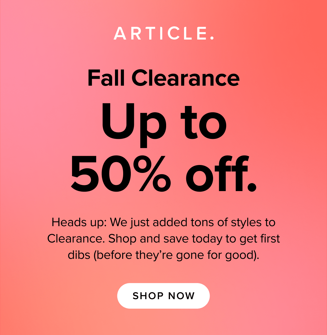 Get up to 50% off with our Fall Clearance Sale. Shop now.